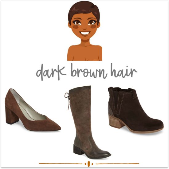 This color shoe will match any you wear if you have DARK BROWN hair. ||