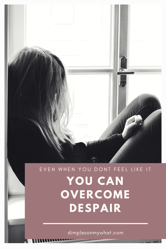 You CAN overcome dispair. It isn't easy, but the principles are simple. || Find joy || www.dimplesonmywhat.com